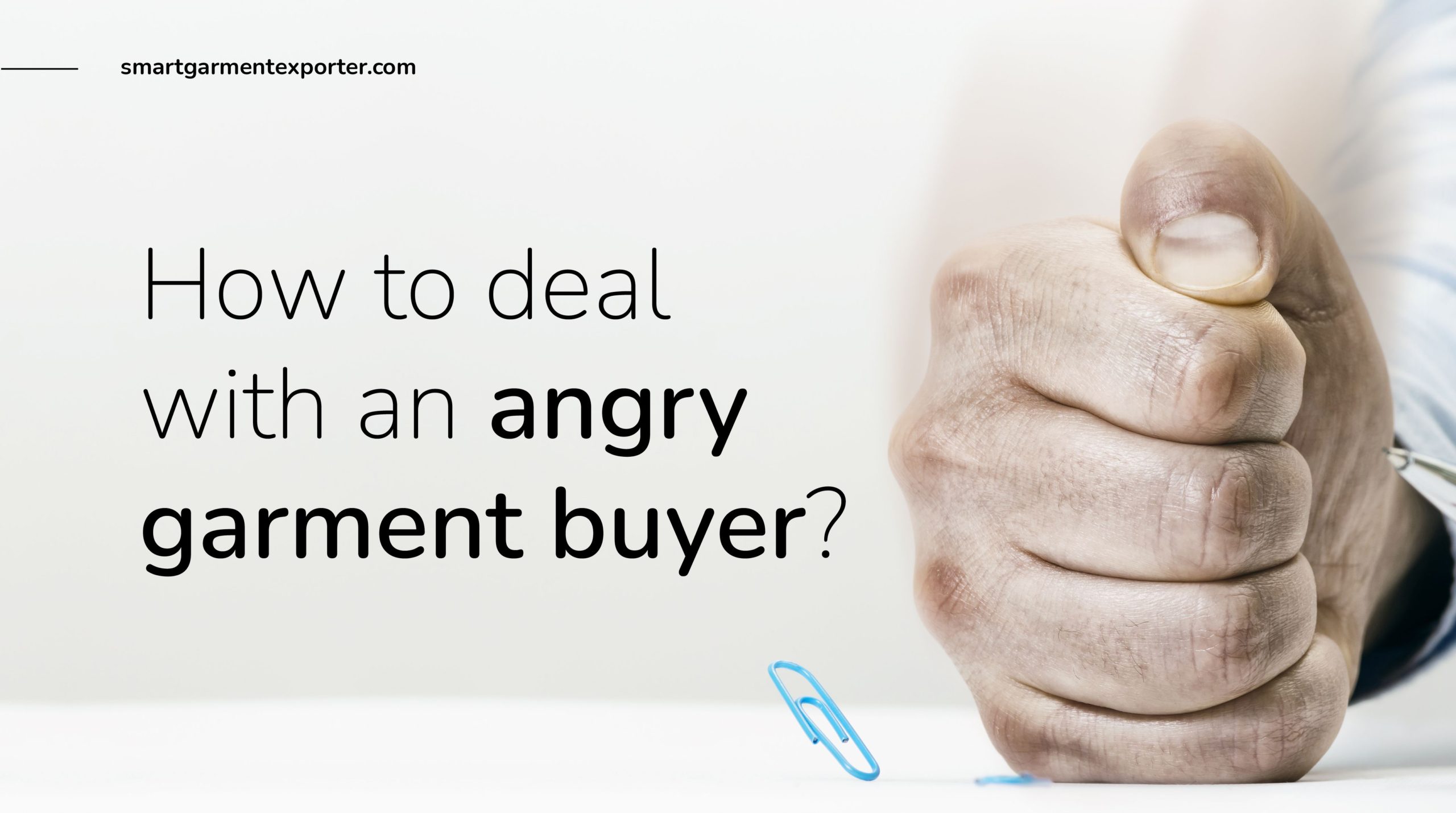 How to deal with an angry garment buyer