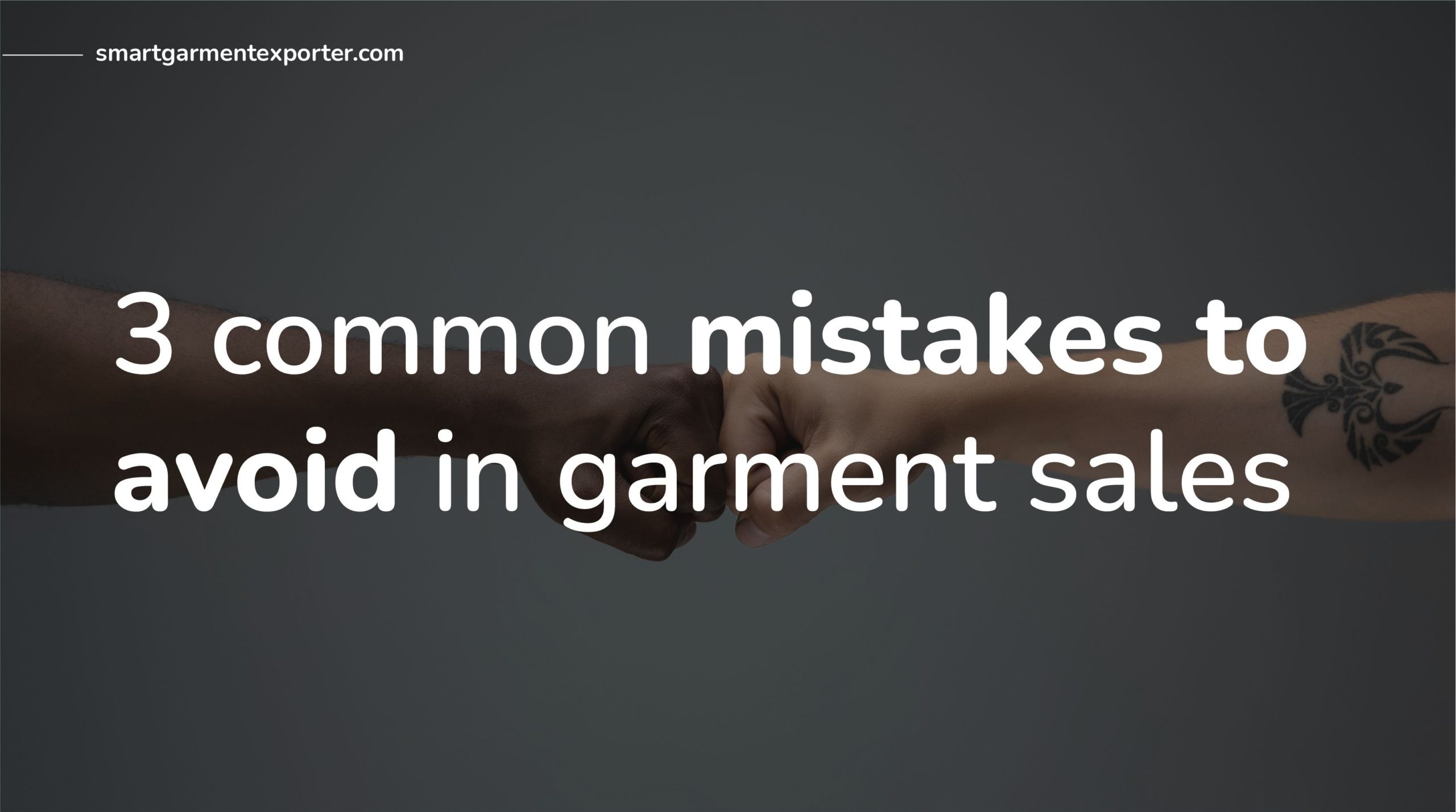3 common mistakes to avoid in garment sales