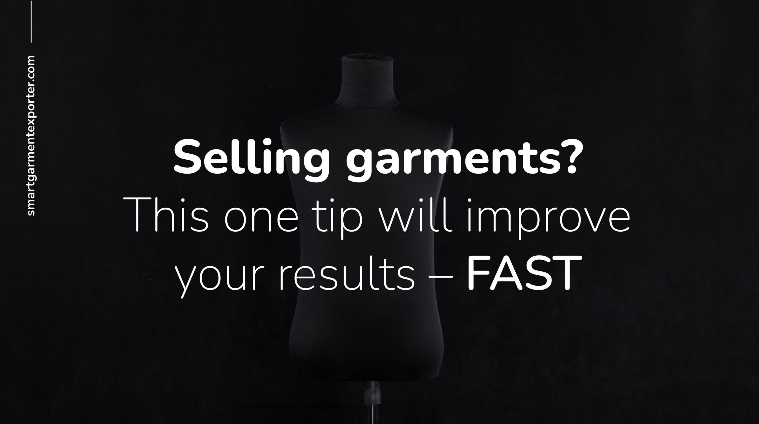Selling garments? This one tip will improve your results – FAST