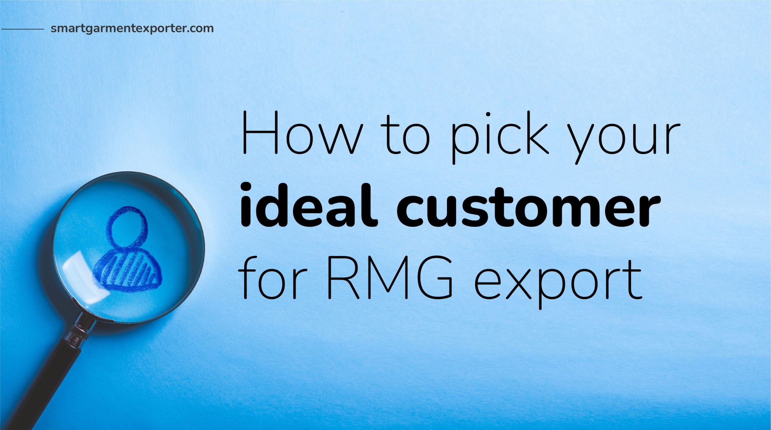 How to pick your ideal customer for RMG export