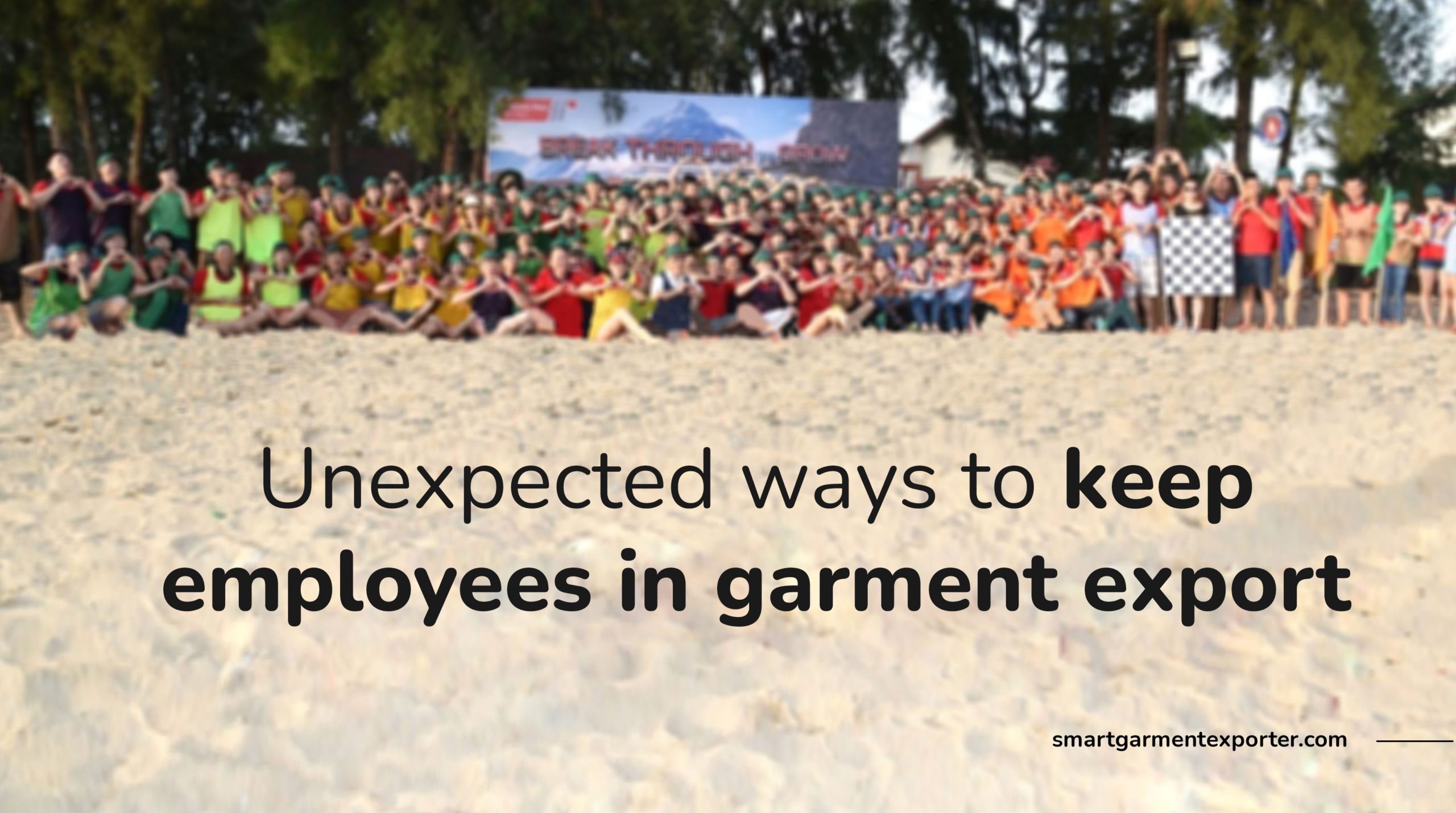 Doing not trying. Unexpected ways to keep employees in garment export
