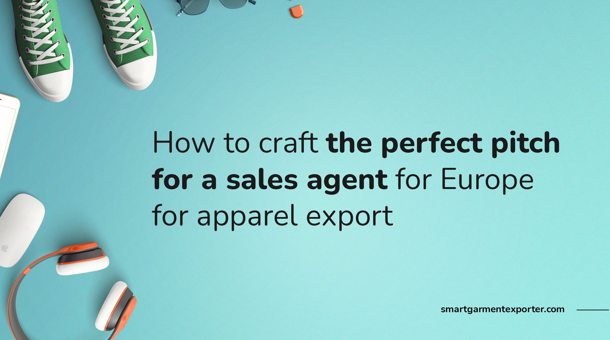 How to craft the perfect pitch for a sales agent for Europe