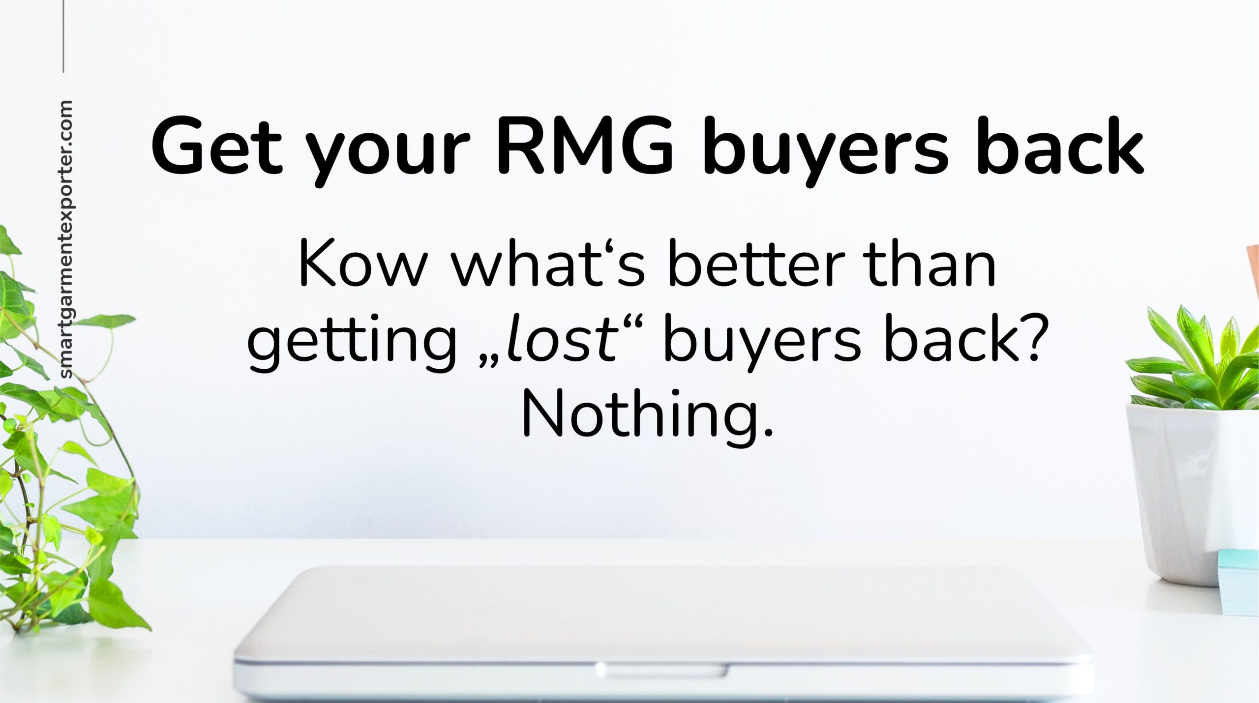 Get your buyers back. Know what‘s better than getting „lost“ buyers back? Nothing.