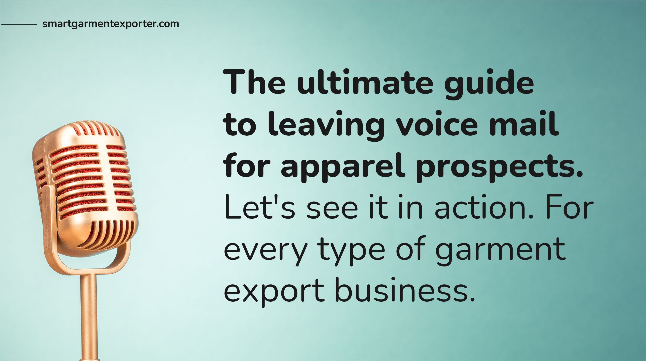 The ultimate guide to leaving voice mail for apparel prospects. Let’s see it in action. For every type of garment export business.